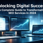 Unlocking Digital Success: A Complete Guide to Transformative SEO Services in 2024